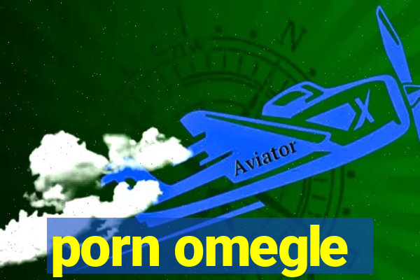 porn omegle